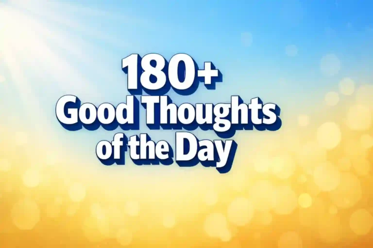 180+ Good Thoughts of the Day