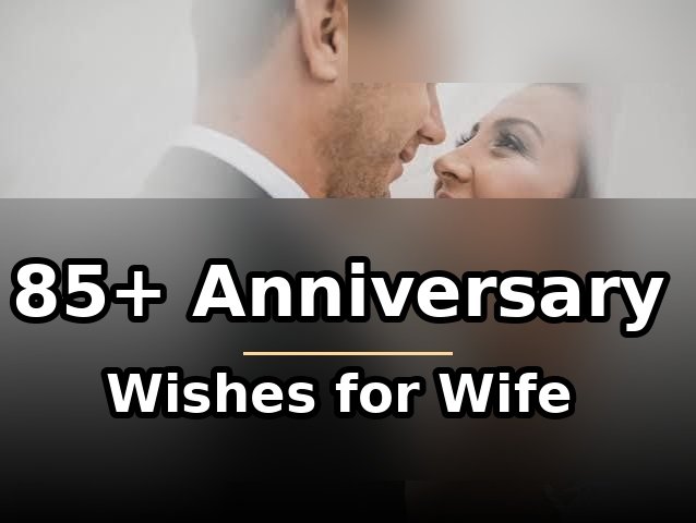 85+ Anniversary Wishes for Wife That Feel Like a Love Letter 85+ Anniversary Wishes for Wife That Feel Like a Love Letter