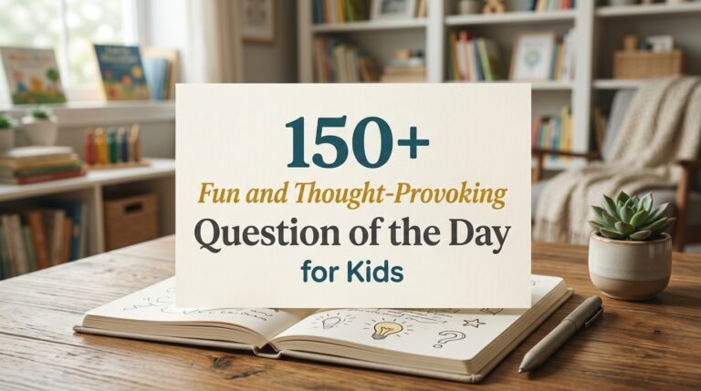 150+ Fun and Thought-Provoking Question of the Day for Kids 150+ Fun and Thought-Provoking Question of the Day for Kids