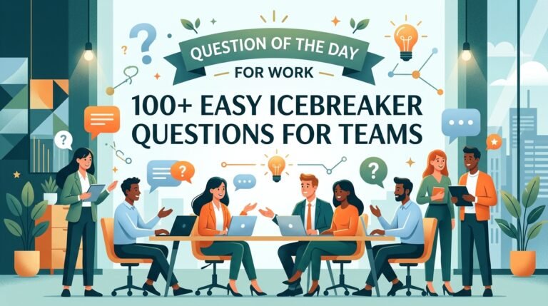 Question of the Day for Work: 100+ Easy Icebreaker Questions for Teams