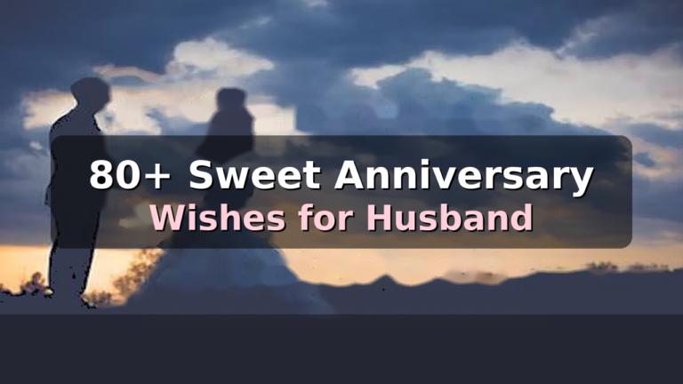 80+ Sweet Anniversary Wishes for Husband to Celebrate Your Love