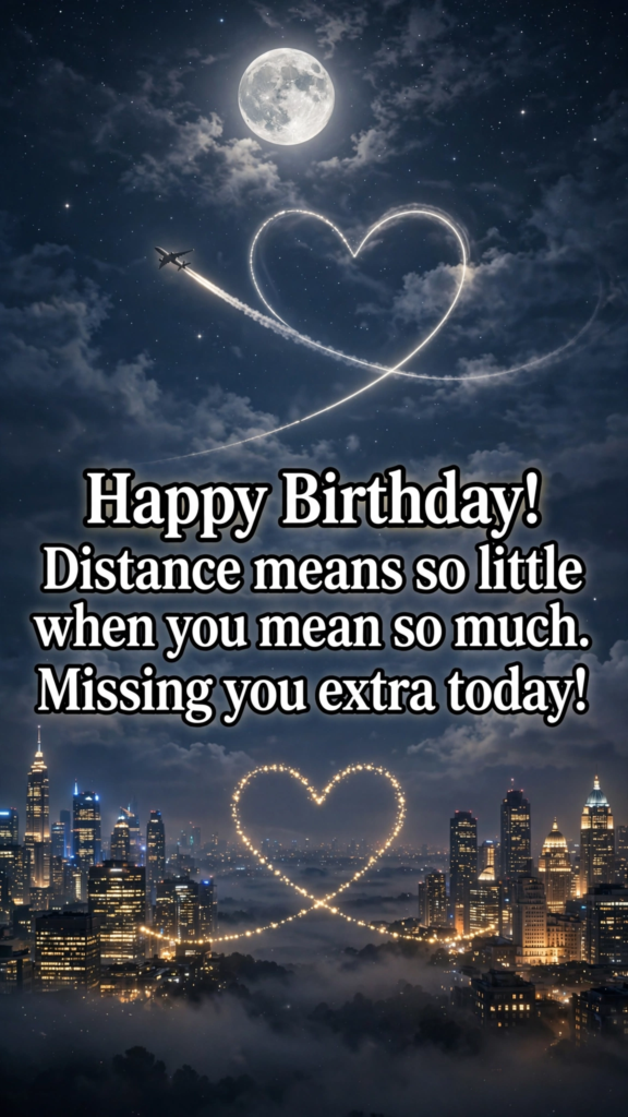 9. Long-Distance Relationship Birthday Wishes