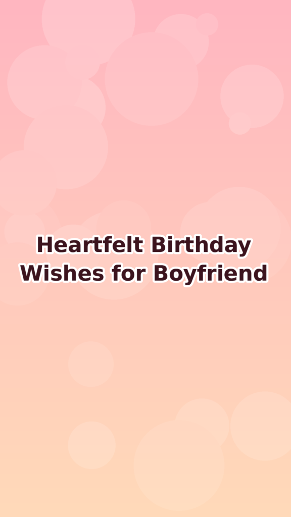 Heartfelt Birthday Wishes for Boyfriend