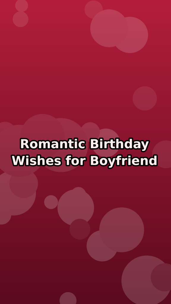 Romantic Birthday Wishes for Boyfriend