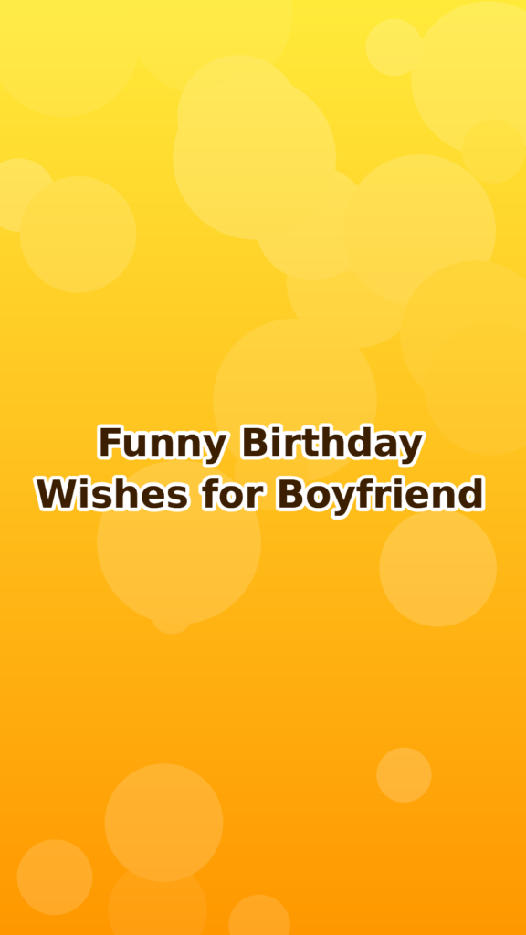 Funny Birthday Wishes for Boyfriend