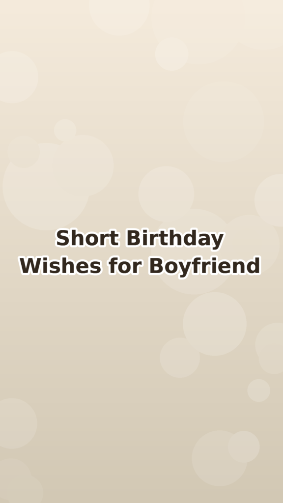 Short Birthday Wishes for Boyfriend