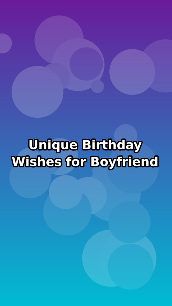 Unique Birthday Wishes for Boyfriend