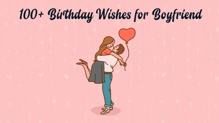 100+ Birthday Wishes for Boyfriend to Make His Day Special