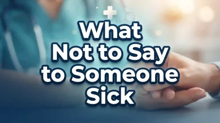 What Not to Say to Someone Sick: Simple Things to Avoid What Not to Say to Someone Sick: Simple Things to Avoid